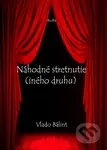 Náhodné stretnutie (iného druhu) - Vlado Bálint - kniha z kategorie Drama a divadelní hry