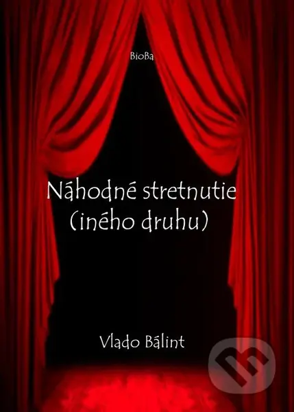 Náhodné stretnutie (iného druhu) - Vlado Bálint - kniha z kategorie Drama a divadelní hry