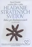 Bitka pri Rozhanovciach (9) (Hľadanie stratených svetov 9)