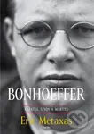 Bonhoeffer (kazateľ, špión a martýr) - Eric Metaxas - kniha z kategorie Křesťanství