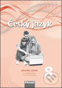 Český jazyk 8 Příručka učitele (Pro základní školy a víceltá gymnázia) - kniha z kategorie 2. stupeň