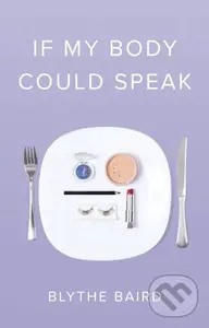 If My Body Could Speak - Blythe Baird