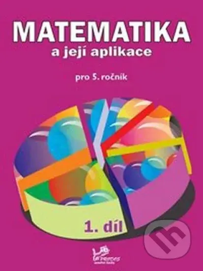 Matematika a její aplikace pro 5. ročník (1. díl) - Josef Molnár, Hana Mikulenková, Věra Olšáková - kniha z kategorie 2. stupeň
