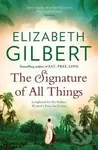 The Signature of All Things - Elizabeth Gilbert