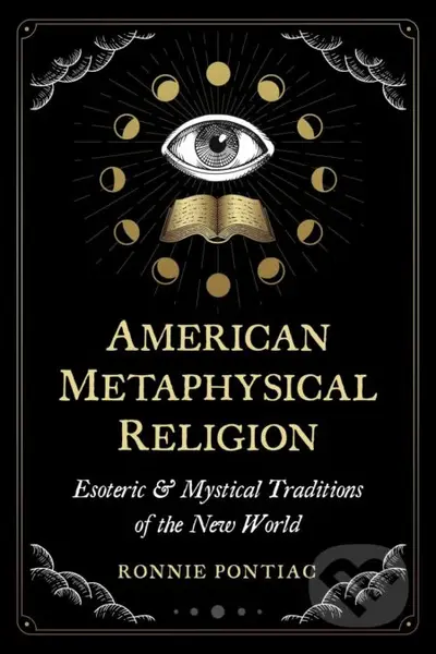 American Metaphysical Religion (Esoteric and Mystical Traditions of the New World) - kniha z kategorie Spiritualita
