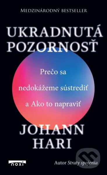 Ukradnutá pozornosť (Prečo sa nedokážeme sústrediť a Ako to napraviť) - kniha z kategorie Humanitní a společenské vědy