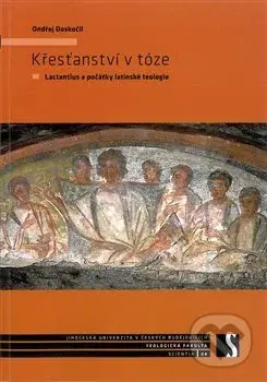 Křesťanství v tóze (Lactantius a počátky latinské teologie) - kniha z kategorie Křesťanství