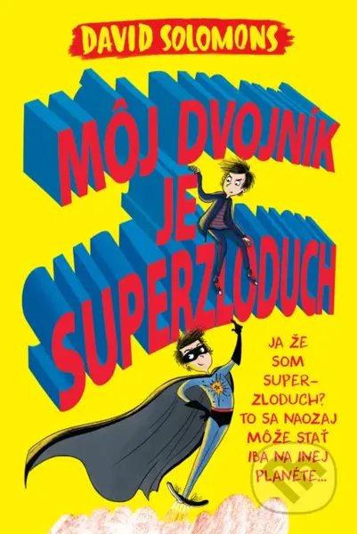 Môj dvojník je superzloduch - David Solomons - kniha z kategorie Beletrie pro děti