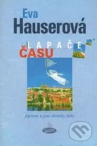 Lapače času (fejetony a jiné obrázky doby) - Eva Hauserová
