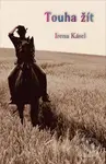 Touha žít - Irena Kásel - kniha z kategorie Beletrie