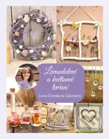 Levandulové a květinové tvoření - Lucie Dvořáková-Liberdová - kniha z kategorie Hobby