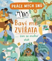 Práce mých snů: Baví mě zvířata (… čím se mohu stát) - kniha z kategorie Naučné knihy