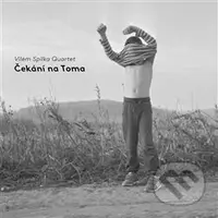 Vilém Spilka Quartet: Čekání na Toma - Vilém Spilka Quartet