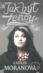 Jak být ženou - Caitlin Moran - kniha z kategorie Beletrie