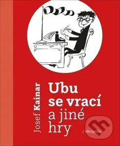 Ubu se vrací a jiné hry - Josef Kainar - kniha z kategorie Drama a divadelní hry
