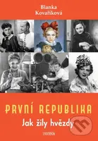 První republika – Jak žily hvězdy - Blanka Kovaříková - kniha z kategorie Životopisy