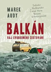 Balkán – Ráj svobodného cestování (Srbsko, Bulharsko, Černá Hora, Bosna a Hercegovina) - kniha z kategorie Cestopisy z Evropy