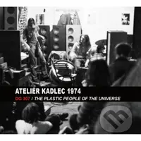 DG 307, Plastic People Of The Universe: Ateliér kadlec 2.6.1974