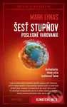 Šesť stupňov: Posledné varovanie (Rozhodnutia, ktoré určia budúcnosť Zeme) - kniha z kategorie Ekologie