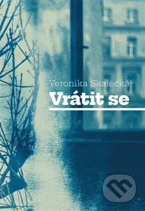 Vrátit se - Veronika Skalecká - kniha z kategorie Společenská beletrie