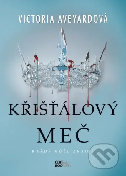 Křišťálový meč (Každý může zradit) - Victoria Aveyard - kniha z kategorie Beletrie pro děti