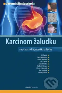 Karcinom žaludku (Současná diagnostika a léčba) - Jaromír Šimša a kolektív - kniha z kategorie Nefrologie a gastroenterologie