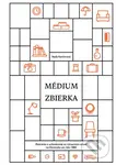 Médium zbierka (Zbieranie a uchovávanie vo výtvarnom umení na Slovensku po roku 1989) - kniha z kategorie Umění, design a architektura