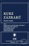 Kurz zázraků (Text, Praktická cvičení pro studenty, Příručka pro učitele, Objasnění pojmů, Psychoterapie a Píseň modlitby) - kniha z kategorie…