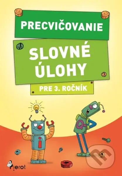 Precvičovanie – Slovné úlohy pre 3. ročník - Kolektív autorov - kniha z kategorie 1. stupeň