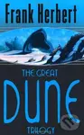The Great Dune Trilogy: Dune, Dune Messiah, Children of Dune - Frank Herbert