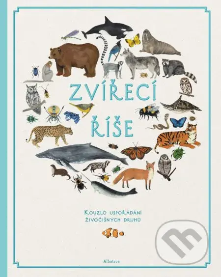 Zvířecí říše (Kouzlo uspořádání živočišných druhů) - kniha z kategorie Encyklopedie