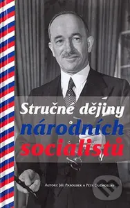 Stručné dějiny národních socialistů - Jiří Paroubek, Petr Duchoslav - kniha z kategorie Historie