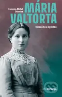 Mária Valtorta: vizionárka a mystička - François-Michel Debroise - kniha z kategorie Křesťanství