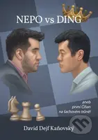Nepo vs Ding aneb první Číňan na šachovém trůně - David Kaňovský - kniha z kategorie Individuální sporty