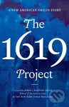 The 1619 Project (A New American Origin Story) - Nikole Hannah-Jones - kniha z kategorie Historie