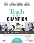 Teach Like A Champion Field Guide 3.0 (A Practical Resource to Make the 63 Techniques Your Own) - kniha z kategorie Didaktika