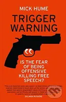 Trigger Warning (Is the Fear of Being Offensive Killing Free Speech?) - kniha z kategorie Humanitní a společenské vědy
