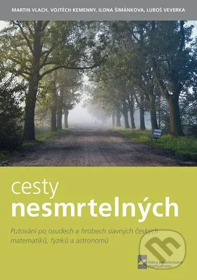 Cesty nesmrtelných (Putování po osudech a hrobech slavných českých matematiků, fyziků a astronomů) - kniha z kategorie Životopisy