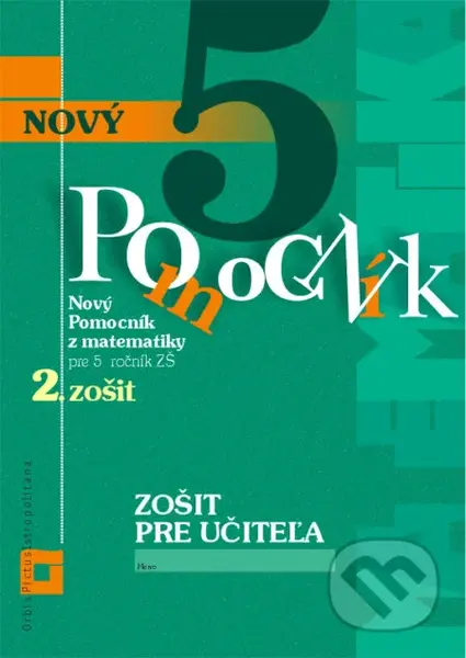 Nový pomocník z matematiky 5 pre 5. ročník ZŠ - 2. časť (zošit pre učiteľa) - kniha z kategorie 2. stupeň