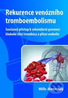 Rekurence venózního tromboembolismu (Současný přístup k sekundární prevenci hluboké žilní trombózy a plicní embolie) - kniha z kategorie Medicína