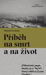 Příběh na smrt a na život - Wojciech Tochman - kniha z kategorie Reportáže a publicistika