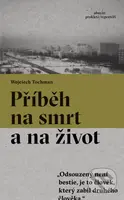 Příběh na smrt a na život - Wojciech Tochman - kniha z kategorie Reportáže a publicistika