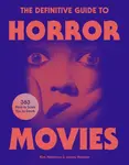 The Definitive Guide to Horror Movies - Kim Newman, James Marriott