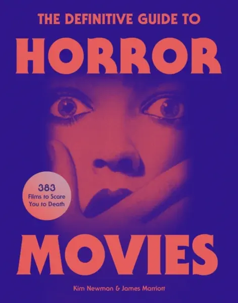 The Definitive Guide to Horror Movies - Kim Newman, James Marriott