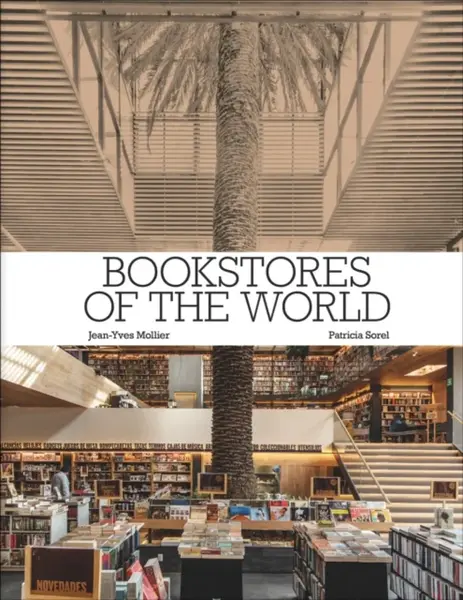 Bookstores of the World - Jean-Yves Mollier, Patricia Sorel