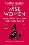 Wise Women - Sharon Blackie, Angharad Wynne