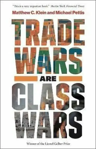 Trade Wars Are Class Wars - Klein Matthew C.