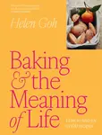 Baking and the Meaning of Life - Goh Helen