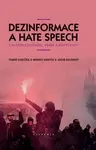 Dezinformace a hate speech - Tomáš Koblížek, Monika Hanych, Jakub Kalenský