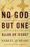 No God but One: Allah or Jesus? - Nabeel Qureshi
